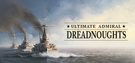 《终极提督：无畏战舰 Ultimate Admiral: Dreadnoughts》中文版百度云迅雷下载v1.5.0.0|容量3.42GB|官方简体中午|支持键盘.鼠标