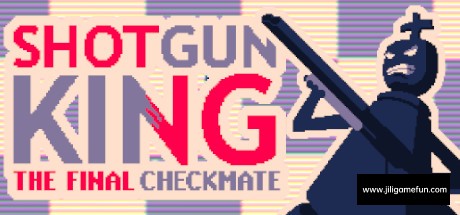 《霰弹枪王：最后的将死 Shotgun King: The Final Checkmate》中文版百度云迅雷下载v1.41b|容量80.3MB|官方简体中文|支持键盘.鼠标