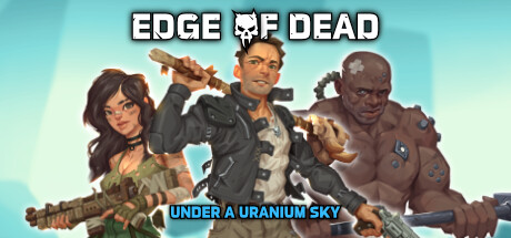 《死亡边缘：铀空天下 Edge Of Dead: Under A Uranium Sky》中文版百度云迅雷下载Build.13156018|容量232MB|官方简体中文|支持键盘.鼠标.手柄